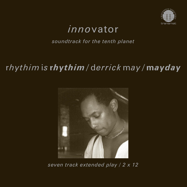Rhythim Is Rhythim / Derrick May / Mayday — Innovator (Soundtrack For The Tenth Planet)