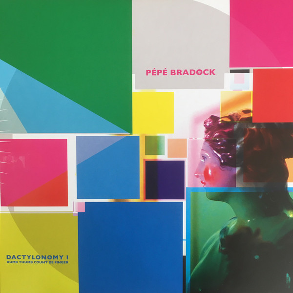 Pépé Bradock — Dactylonomy I (Dumb Thumb Count De Finger)