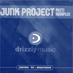 Junk Project / Aquaplex meets Junk Project — Control '99 / Brightness