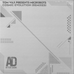 Tom Wax Presents Microbots — Cosmic Evolution (Remixes)