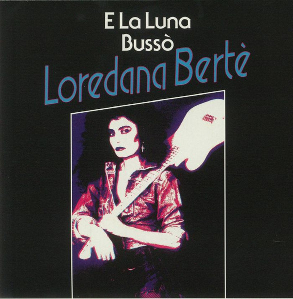 Loredana Bertè — E La Luna Bussò / In Alto Mare