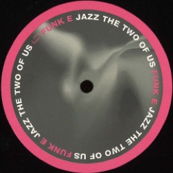 Funk E — Jazz The Two Of Us