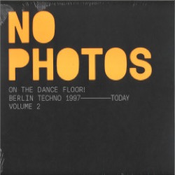 Various — No Photos On The Dancefloor! Berlin Techno 1997-Today (Volume 2)