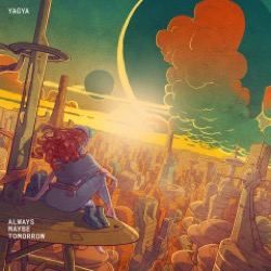 Yagya — Always Maybe Tomorrow