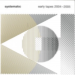 Various Artists — Systematic - Early Tapes 2004-2005 (2x12Inch)