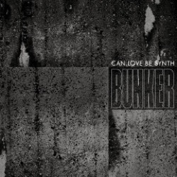 Can Love Be Synth — Bunker