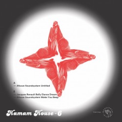 Afacan Soundsystem / Jacques Renault — Hamam House 6