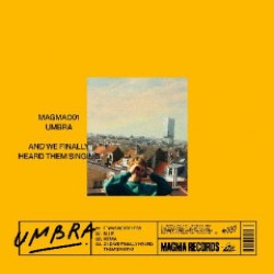 Umbra — And We Finally Heard Them Singing