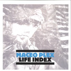 Maceo Plex — Life Index