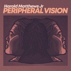 Harold Matthews Jr — Peripheral Vision
