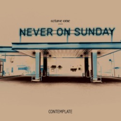 Octave One presents Never On Sunday — Contemplate