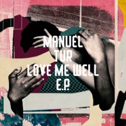 Manuel Tur — Love Me Well Ep
