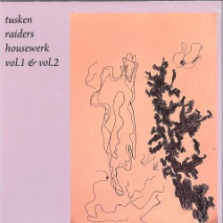 Tusken Raiders — Housewerk Vol 1 & 2