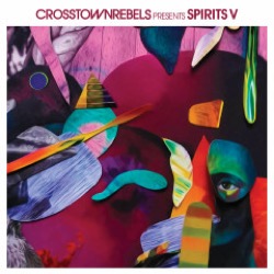 Various Artists — Crosstown Rebels present SPIRITS V