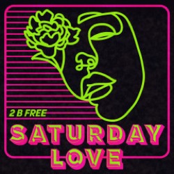 Saturday Love — 2 B Free (Remixes)
