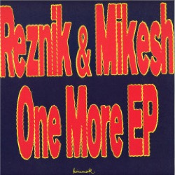 Reznik & Mikesh — One More EP