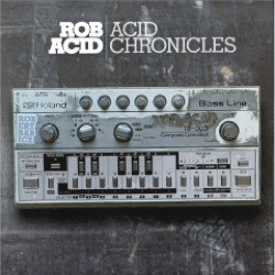 Rob Acid — Acid Chronicles