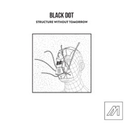 Black Dot — Structure Without Tomorrow