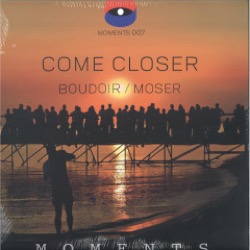 Boudoir / Moser — Come Closer