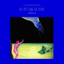 Millsart — Don't Ask Me Why
