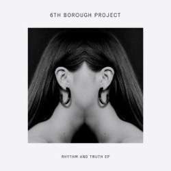 6th Borough Project — Rhythm And Truth Ep