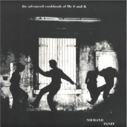 The Advanced Cookbook Of Mr. S & K — Niemand Tanzt