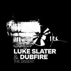 Luke Slater & Dubfire — The Dissent EP