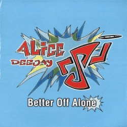 Alice Deejay — Better Of Alone