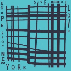 Escape From New York — Save Our Love