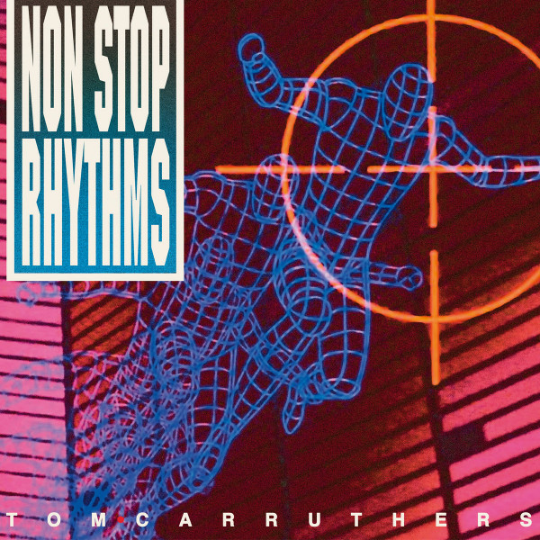 Tom Carruthers — Non Stop Rhythms