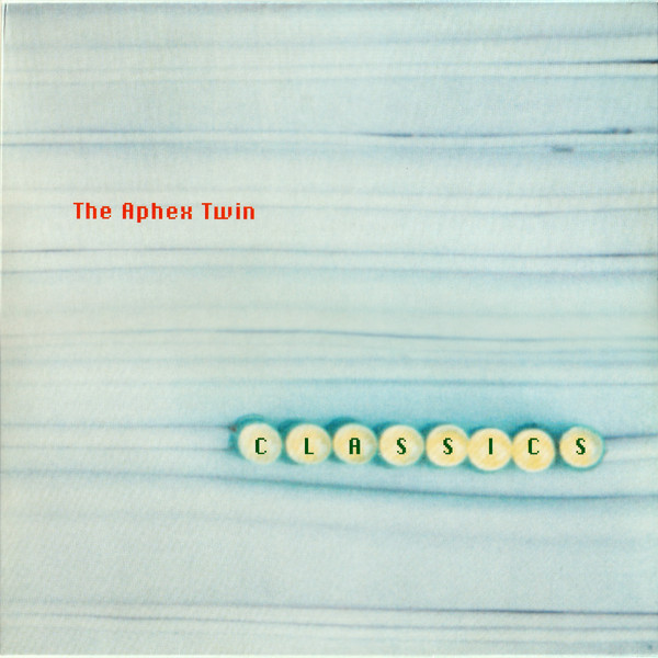 The Aphex Twin — Classics