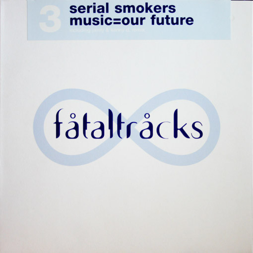Serial Smokers — Music=Our Future