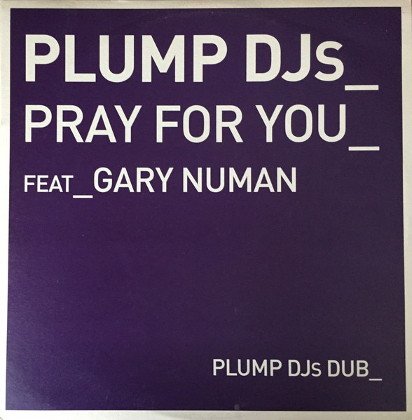 Plump DJs Feat Gary Numan — Pray For You