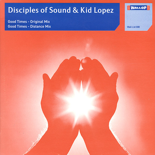 Disciples Of Sound & Kid Lopez — Good Times