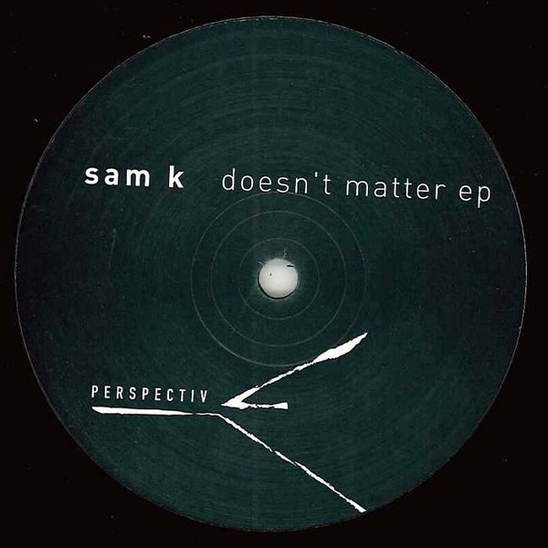 Sam K — Doesn't Matter EP