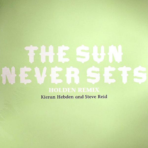 Kieran Hebden and Steve Reid — The Sun Never Sets (Holden Remix)