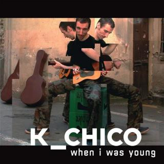 K_Chico — When I Was Young