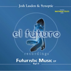 Josh Lasden & Synoptic — Futuristic Music EP Part 1