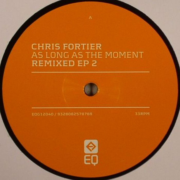 Chris Fortier — As Long As The Moment Remixed EP 2