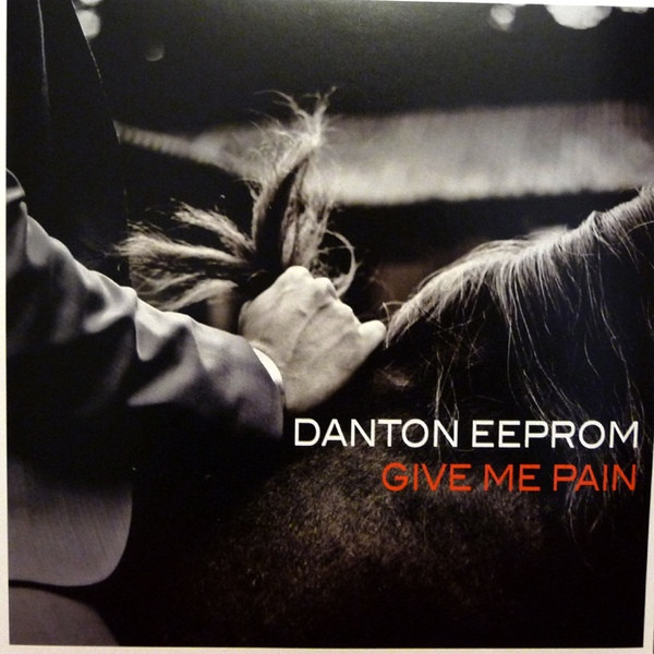 Danton Eeprom — Give Me Pain