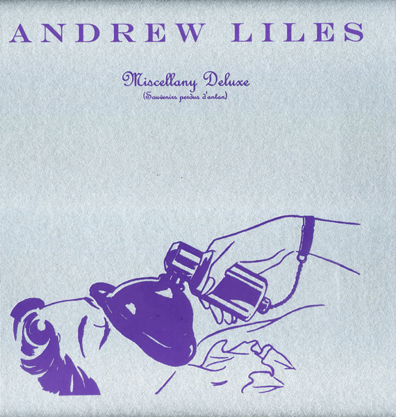 Andrew Liles — Miscellany Deluxe (Souvenirs Perdus D'antan)