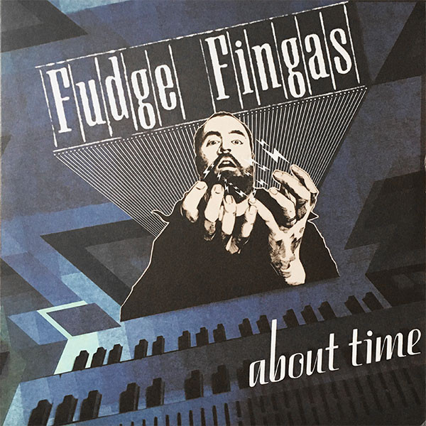 Fudge Fingas — About Time