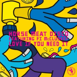 Horse Meat Disco featuring Fi McCluskey — Love If You Need It