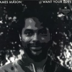 James Mason — I Want Your Love / Nightgruv