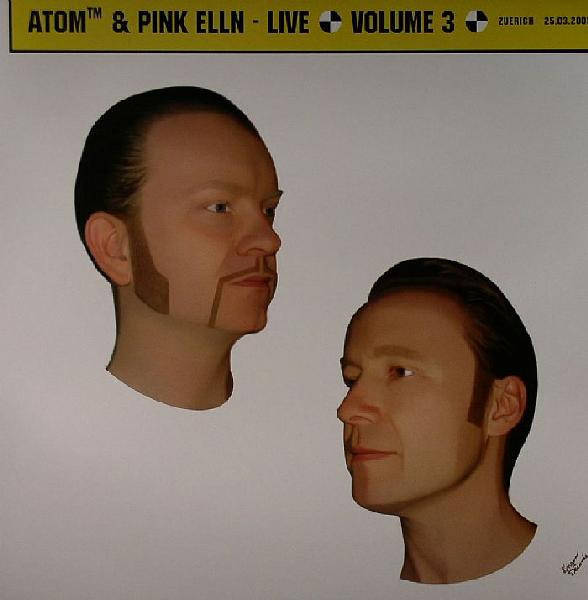 Atom™ & Pink Elln — Live Volume 3 Zuerich 25.03.2005
