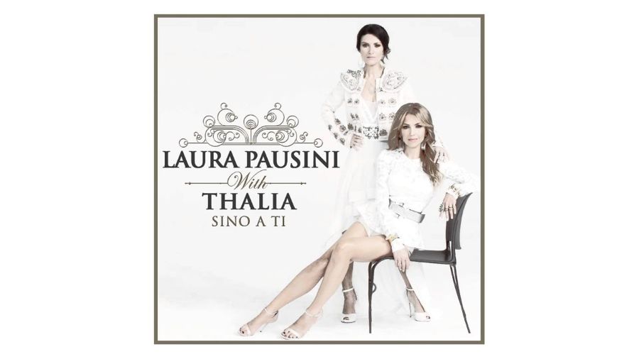 Laura Pausini and Thalia “Sino a Ti” | Single Laura Pausini-Thalia-Sino a Ti