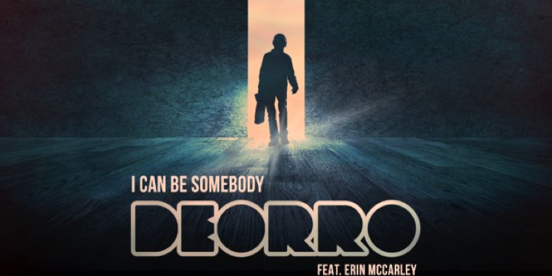 Deorro feat. Erin McCarley “I Can Be Somebody” | Single Premiere Deorro feat. Erin McCarley “I Can Be Somebody” | Single Premiere