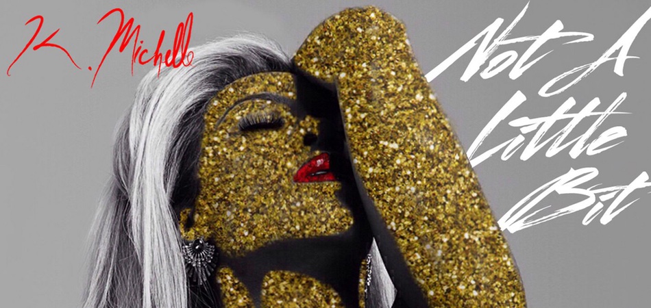 K. Michelle “Not a Little Bit” | Single Premiere K. Michelle “Not a Little Bit” | Single Premiere