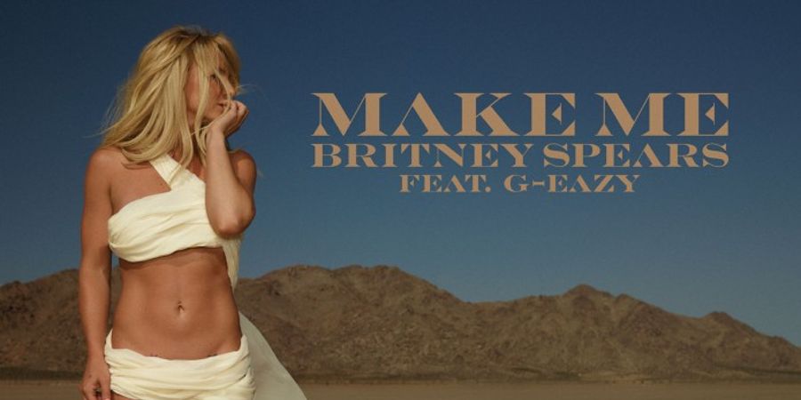 Britney Spears feat. G-Eazy “Make Me” | Single Premiere Britney Spears feat. G-Eazy “Make Me” | Single Premiere