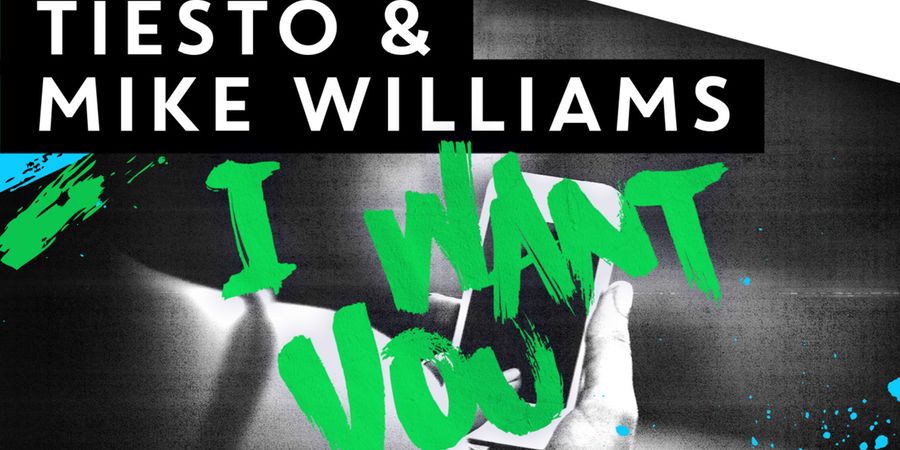 Tiesto & Mike Williams “I Want You” | Single Premiere Tiesto & Mike Williams “I Want You” | Single Premiere